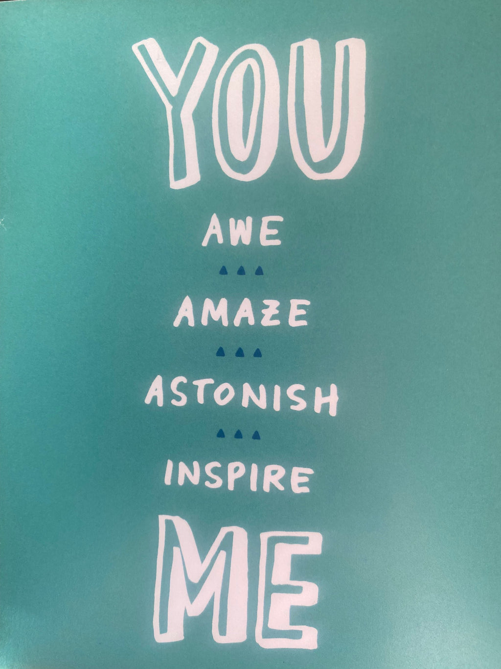 You Awe Amaze Astonish Inspire Me Greeting Cards