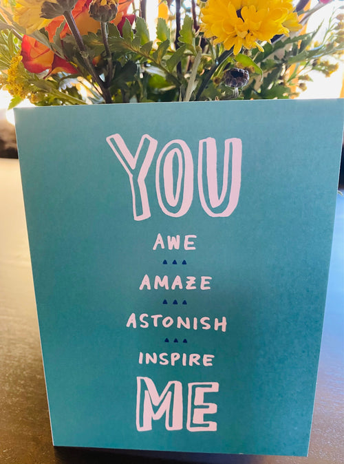 You Awe Amaze Astonish Inspire Me Greeting Cards