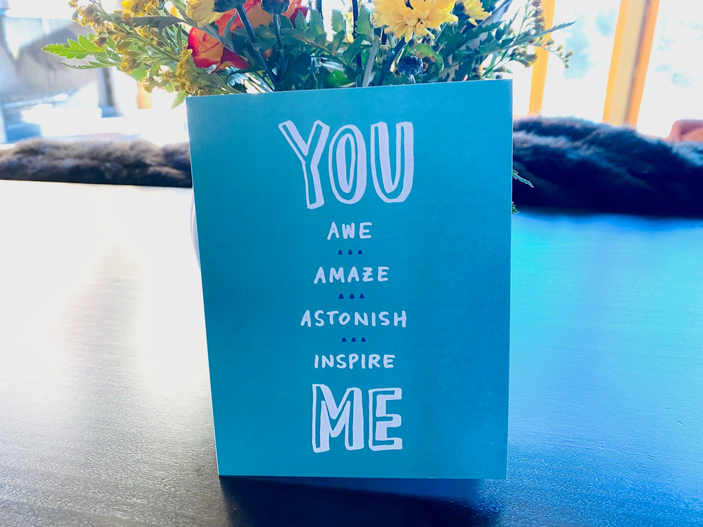 You Awe Amaze Astonish Inspire Me Greeting Cards