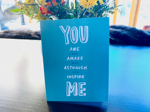 You Awe Amaze Astonish Inspire Me Greeting Cards